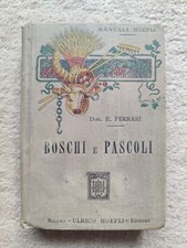 Manuale Hoepli Boschi e Pascoli Dott. E. Ferrari Ispettore Forestale Milano 1914