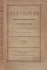 Vita di S. Filippo Neri. . Pietro Giacomo Bacci. 1895. .