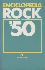 Enciclopedia rock anni '50 - Gianni Del Savio, Augusto Morini (Arcana editrice)