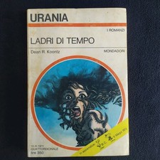 DEAN KOONTZ - LADRI DI TEMPO - DEAN R. KOONTZ - URANIA 620 MONDADORI 1973