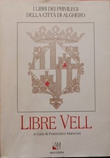 LIBRE VELL  Privilegi città di Alghero -Francesco Manconi -AM&D 1997 - SARDEGNA
