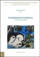 Libri Matrimonio E Famiglia. La Questione Antropologica