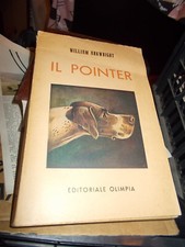 Libro Il Pointer Allevamento Cani Da Caccia E.Arkwright Olimpia 1954 B/OTTIMO