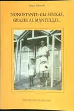 NONOSTANTE GLI STUKAS, GRAZIE AL MANTELLO SCHIAROLI SERGIO  2017  BROSSURA