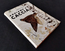 Giorgio Cacciari - ANDIAMO A CACCIA - Omnia Editrice 1964 (1° ediz.)