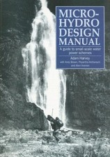 Micro-Hydro Design Manual: A Guide to Small-Scale Water Power Sc