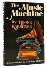 Roger Karshner THE MUSIC MACHINE  1st Edition 1st Printing