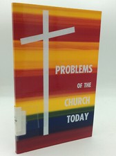 PROBLEMS OF THE CHURCH TODAY -