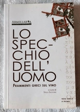 Lo specchio dell'uomo - Frammenti greci sul vino - Ed. Armillaria - 2016