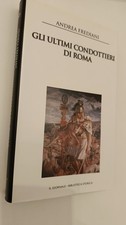 GLI ULTIMI CONDOTTIERI DI ROMA