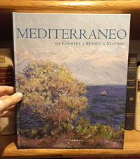 Mediterraneo da Courbet a Monet a Matisse - Catalogo mostra - Linea d'Ombra 2011