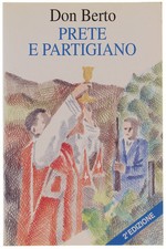 PRETE E PARTIGIANO - Don Berto (Ferrari Bartolomeo) - SAGEP Editrice, - 1993