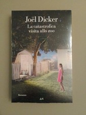 Joël Dicker - La catastrofica visita allo zoo - Libro Nuovo Sigillato.