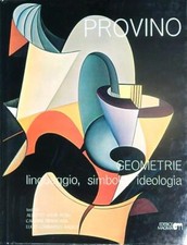 SALVATORE PROVINO. GEOMETRIE: LINGUAGGIO, SIMBOLO, IDEOLOGIA PROVINO SALVATORE