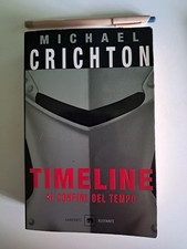 Michael Crichton - TIMELINE Ai confini del tempo - Garzanti 2001