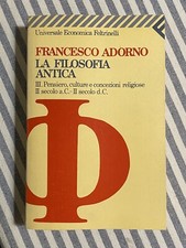 Francesco Adorno - LA FILOSOFIA ANTICA III vol. 3 - Feltrinelli 1992