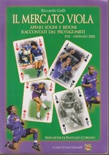 Riccardo Galli IL MERCATO VIOLA AFFARI SOGNI BIDONI RACCONTATO DAI PROTAGONISTI