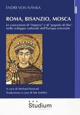 Roma, Bisanzio, Mosca. Le concezioni di «impero» e di «popolo di Dio» nello svil