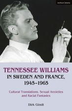 Tennessee Williams in Sweden and France, 1945-1965: Cultural Translations, Sexua