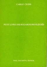 CIUSSI, Carlo. Petit livre des regards privilégiés. Galerie Paul Facchetti, 1971