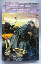 ANTONIO PENNACCHI - CANALE MUSSOLINI - MONDADORI  2010 PALUDI PONTINE DUCE ROMA