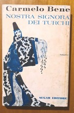 Carmelo Bene NOSTRA SIGNORA DEI TURCHI Sugar Editore 1966 Libro Romanzo raro