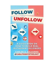 Follow To Unfollow: A