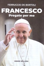 PAPA FRANCESCO, pregate per me
