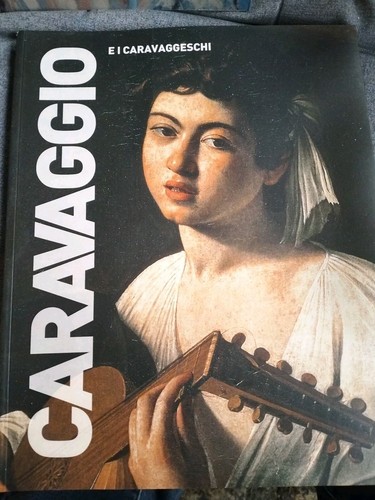 Caravaggio caravaggeschi - caravaggio, i