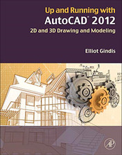 Up and Running with AutoCAD 2012: 2D and 3D Drawing and... - Gindis, Elliot J.