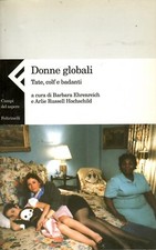 DONNE GLOBALI. TATE, GOLF E BADANTI ♠ a cura di B. Ehrenreich, A.R. Hochschild