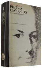 PIETRO LEOPOLDO. Un grande riformatore. - Wandruszka Adam. - Vallecchi, - 1968