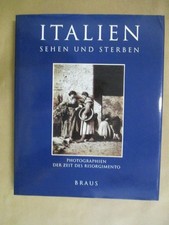 Italien sehen und sterben - Photographien der Zeit des Risorgimento (1845 - 1870