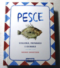 Pesce Sceglierlo Prepararlo Cucinarlo Wendy Sweetser Fabbri Editori Cucina _BB