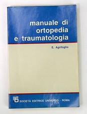 Manuale di Ortopedia e Traumatologia - E. Agrifoglio - Editrice Universo - 1988