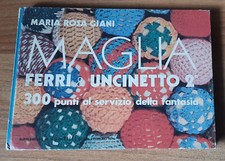 Maglia ferri e uncinetto 2°  300 punti - Maria Rossa Giani - Ed. Rizzoli 1974