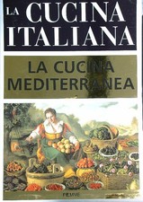 LA CUCINA ITALIANA. LA CUCINA MEDITERRANEA AA.VV. PIEMME 2003 
