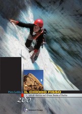 Libro - Piero Ledda - Il Chiodo Fisso. 280 Vie Di Roccia Sul Gran Sasso D'Italia
