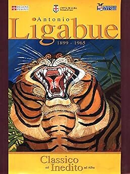 Antonio ligabue 1899 1965 - ligabue, 1899-1965