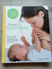 Il mio bambino da 0 a 1 anno. Tutto quello che desideri sapere per farlo crescer