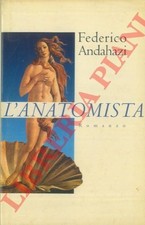 Narrativa - Romanzi - ANDAHAZI - L'anatomista.