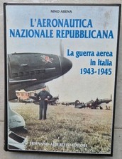  AERONAUTICA REPUBBLICANA GUERRA AEREA IN ITALIA 1943 1945 Di Nino Arena libro