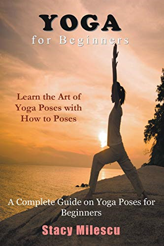 Yoga for beginners complete - beginners:, a