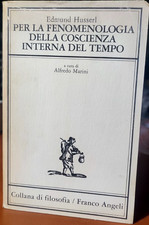 Husserl PER LA FENOMENOLOGIA DELLA COSCIENZA INTERNA DEL TEMPO F.Angeli