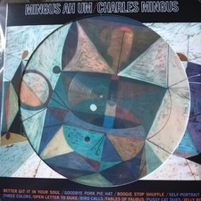 Charlie Mingus "Mingus ah Um",2017  PICTURE DISC! introvabile, molto bello visiv