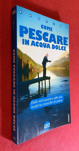 Come pescare acqua dolce ed - in,
