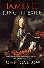 James II: King in Exile by Callow Book The Cheap Fast Free Post