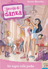 X4 - Scuola di Danza Vol. 1 - UN SOGNO SULLE PUNTE - Aurora Marsotto - Piemme