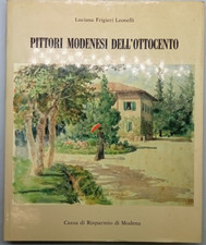 Pittori Modenesi dell'Ottocento - Luciana Frigieri Leonelli