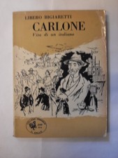 BIGIARETTI - CARLONE VITA DI UN ITALIANO - ED.AVANTI - ED.1956